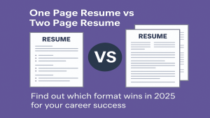 One Page Resume Vs Two Page Resume: Which One Wins in 2025?
