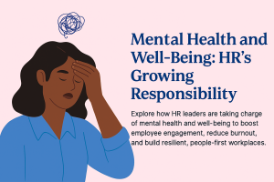 Mental Health and Well Being: HR’s Growing Responsibility 